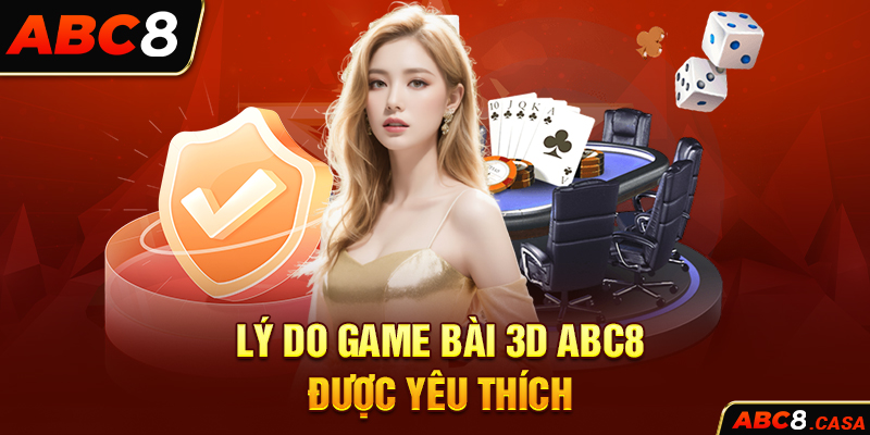 Lý do game bài 3D ABC8 được yêu thích